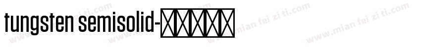tungsten semisolid字体转换